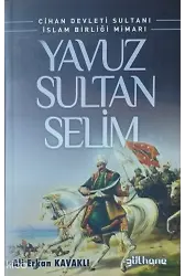 Yavuz Sultan Selim;Cihan Devleti Sultanı İslam Birliği Mimarı