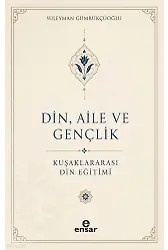 Din, Aile ve Gençlik;Kuşaklar Arası Din Eğitimi