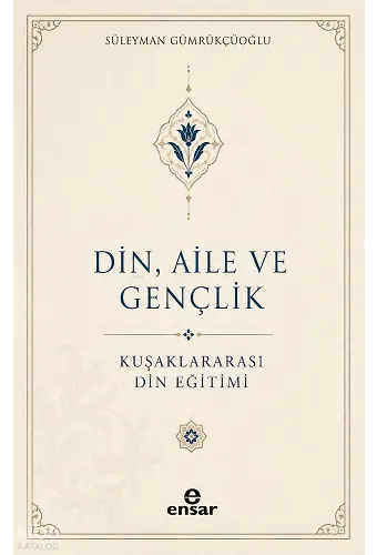 Din, Aile ve Gençlik;Kuşaklar Arası Din Eğitimi