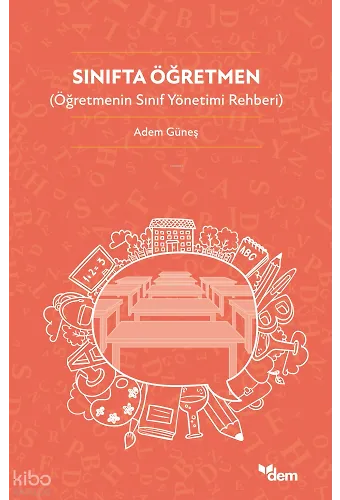 Sınıfta Öğretmen;Öğretmenin Sınıf Yönetimi Rehberi