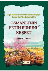 Osmanlı'nın Fetih Ruhunu Keşfet - Ahmet Turgut