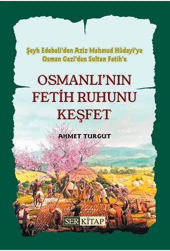 Osmanlı'nın Fetih Ruhunu Keşfet - Ahmet Turgut