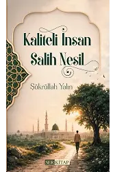 Kaliteli İnsan Salih Nesil - Şükrüllah Yalın