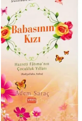 Babasının Kızı Hazreti Fâtıma’nın Çocukluk Yılları Radıyallahu Anhu