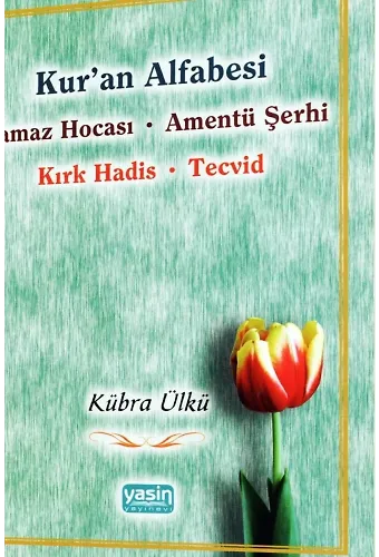 Kur’an Alfabesi Namaz Hocası - Amentü Şerhi - Kırk Hadis - Tecvid
