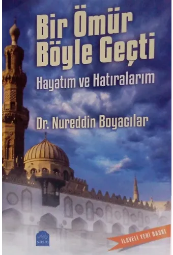 Bir Ömür Böyle Geçti Hayatım Ve Hatıralarım (Dr.Nureddin Boyacılar )