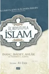 Üç Boyutuyla İslam; İnanç İbadet Ahlak