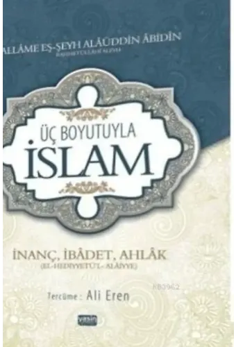 Üç Boyutuyla İslam; İnanç İbadet Ahlak