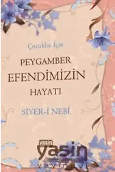 Çocuklar İçin Peygamber Efendimizin (sav) Hayatı Siyer-i Nebi