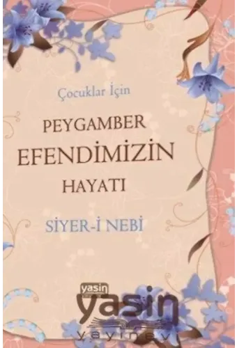 Çocuklar İçin Peygamber Efendimizin (sav) Hayatı Siyer-i Nebi