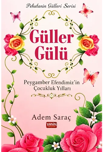 Güller Gülü Peygamber Efendimiz'in Çocukluk Yılları (sav)