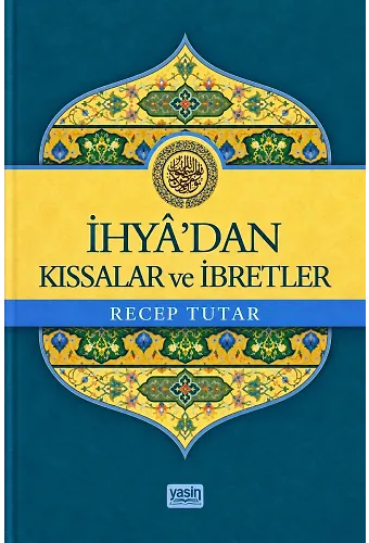 İhyadan Kıssalar ve İbretler