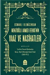 Osmanlı Ulamasından Menzioğlu Ahmed Efendinin Vaaz Ve Nasihatleri
