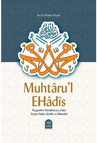 Muhtarul Ehadis Peygamber Efendimiz (S.a.v.)'Den Seçme Hadisi Şerifler Ve Hikmetler