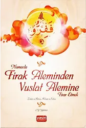 Namazla Firak Aleminden Vuslat Alemine Firar Etmek