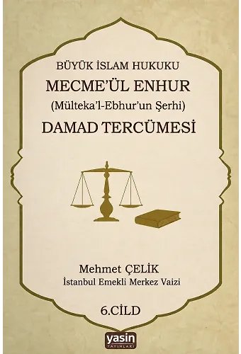 6. Cilt Damad Tercümesi Büyük İslam Hukuku - Mecmeül Enhur (Mültekal Ebhur'un Şerhi)