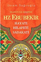 İslamın İlk Halifesi Hz. Ebubekir Hayatı-Hilafeti-Sadakati