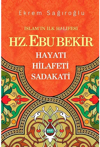 İslamın İlk Halifesi Hz. Ebubekir Hayatı-Hilafeti-Sadakati